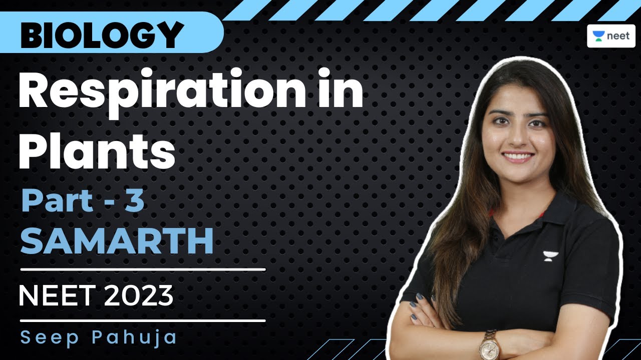Respiration in Plants | Part- 3 | NEET 2023 | Samarth Batch | Seep Pahuja