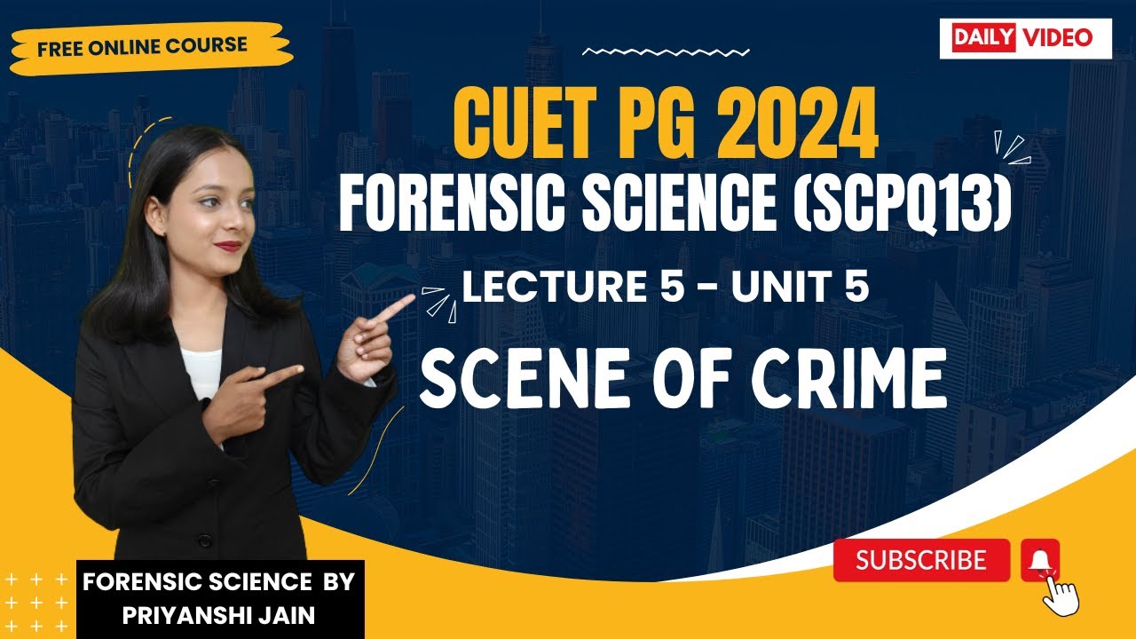 Scene of Crime Unit 5 Lecture 5 | CUET PG 2024 | One Shot Video | Priyanshi Jain | Forensic Science
