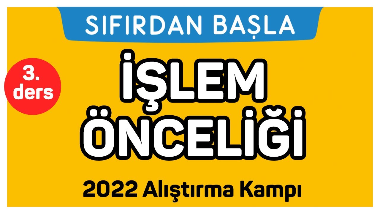 İŞLEM ÖNCELİĞİ | Alıştırma kampı 3. Ders | Sıfırdan Başla Temelini Geliştir (3/18)