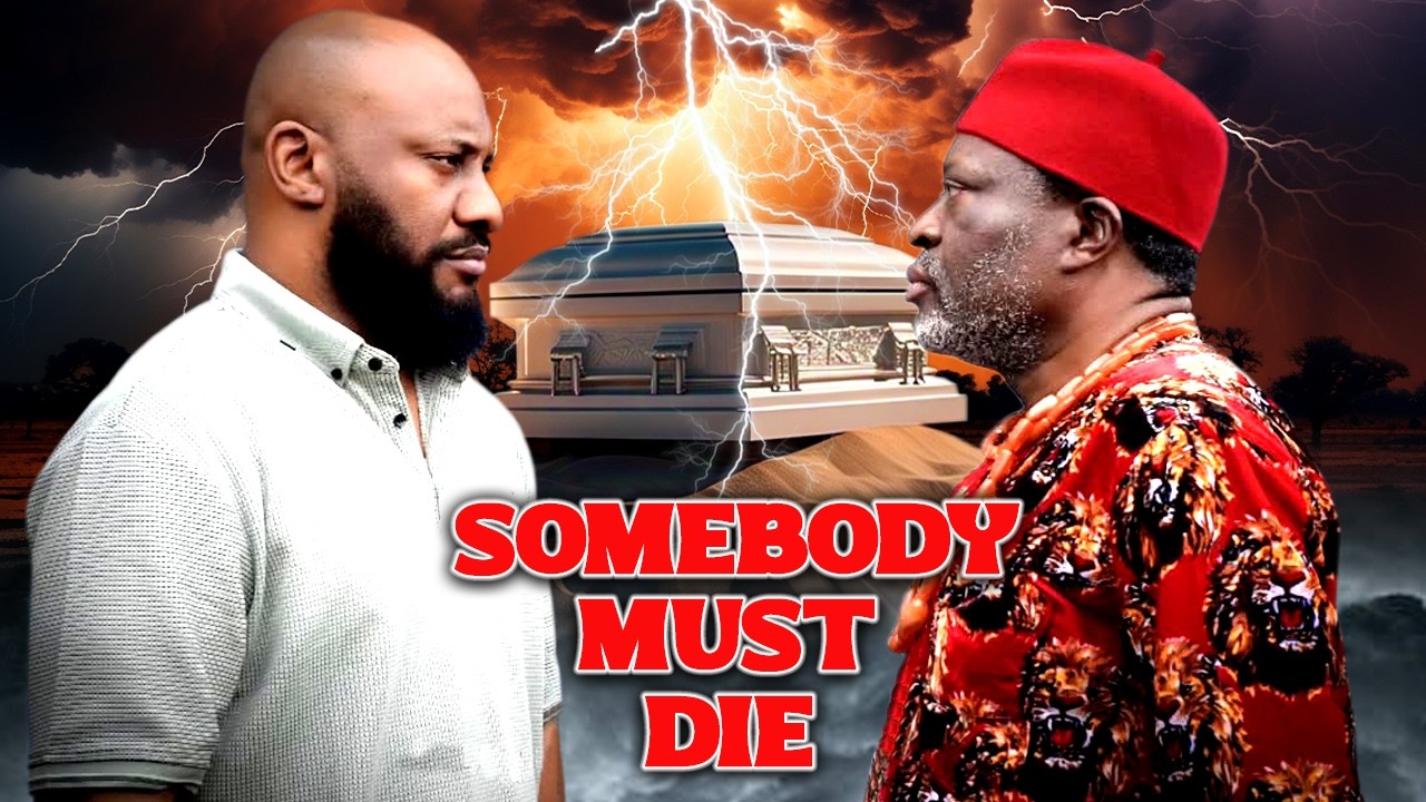 SOMEBODY MUST DIE (FULL MOVIE) Latest Nollywood Movies 2026, Kanayo O. Kanayo, Yul Edochie   CTM