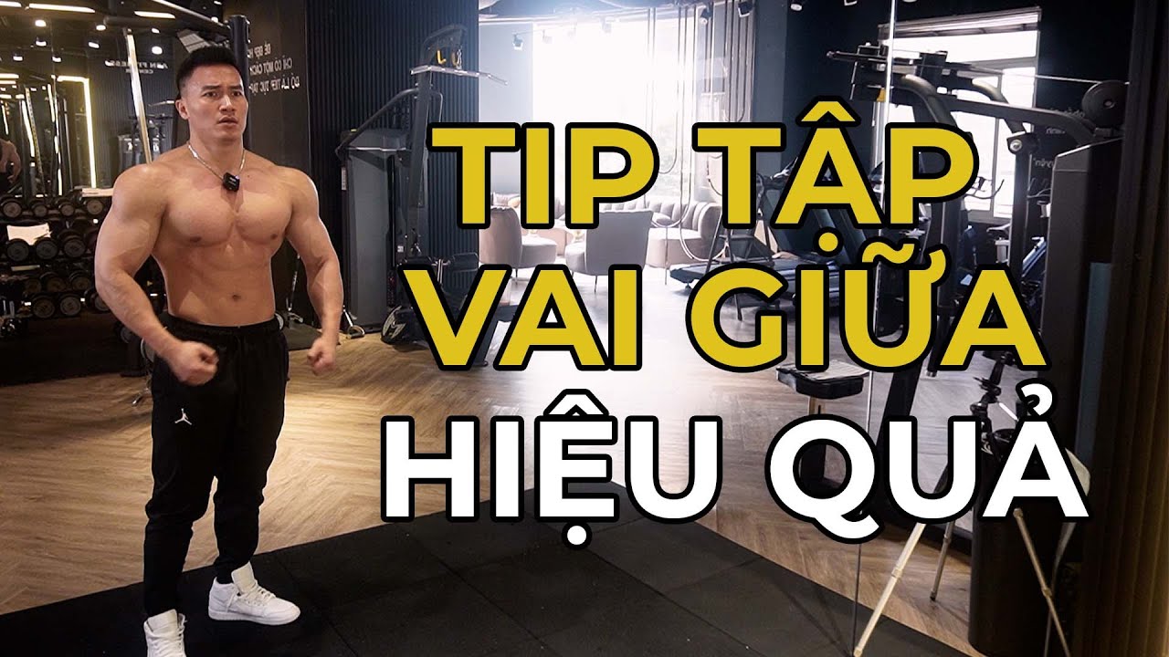 Tăng cơ tập 8: Tip tập vai giữa hiệu quả (86kg)