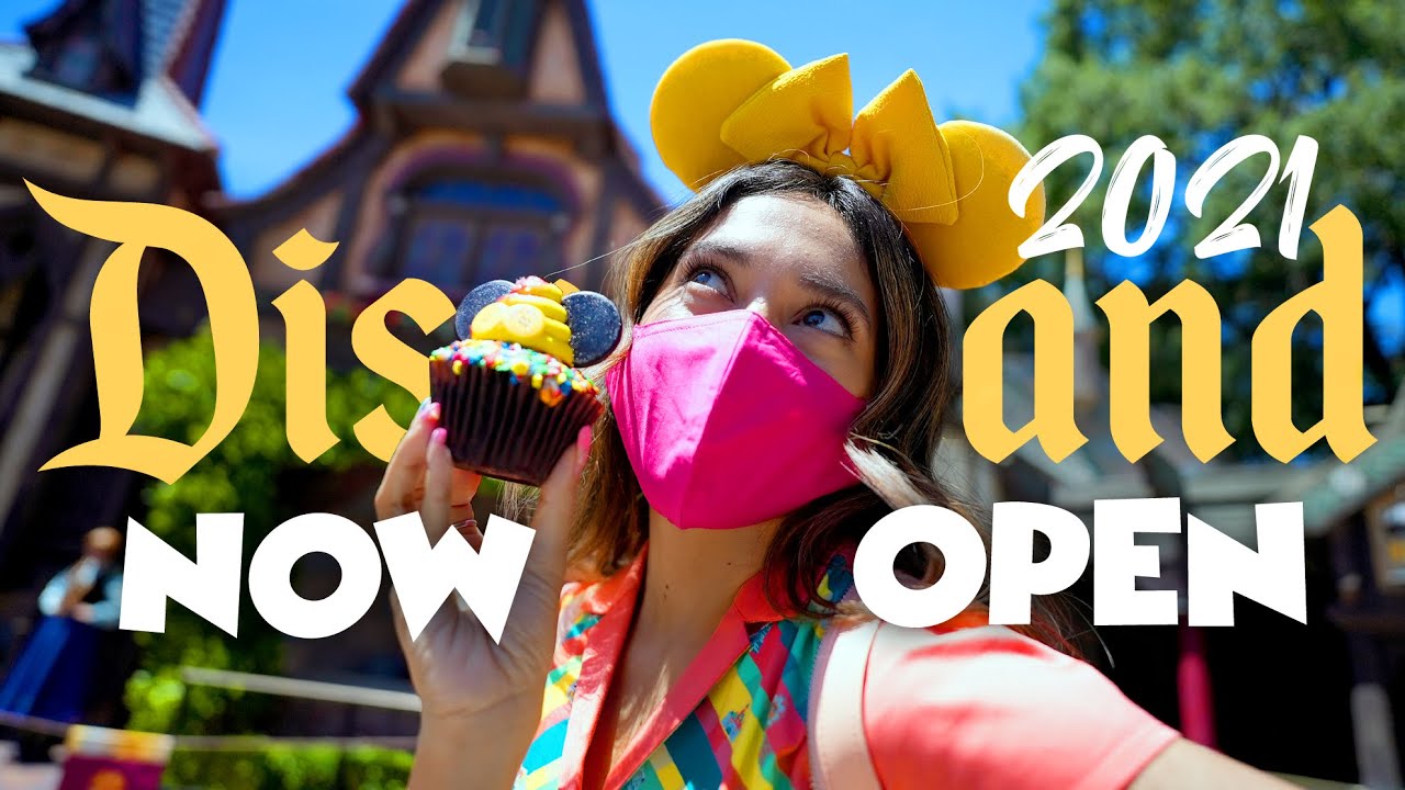 Disneyland Is Now Officially Open! The Grand Reopening 2021