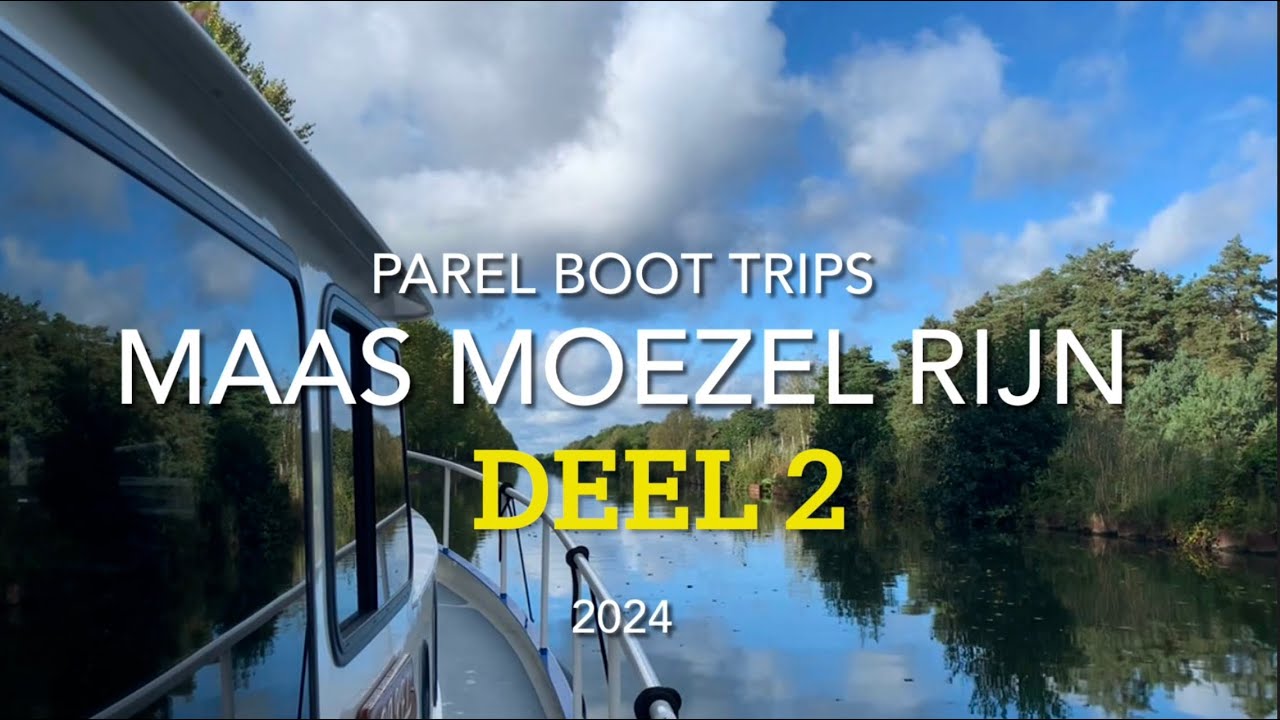 Parel Boot-Trips 2024 deel 2 Maas Moezel Rijn Route van Heusden naar Weert