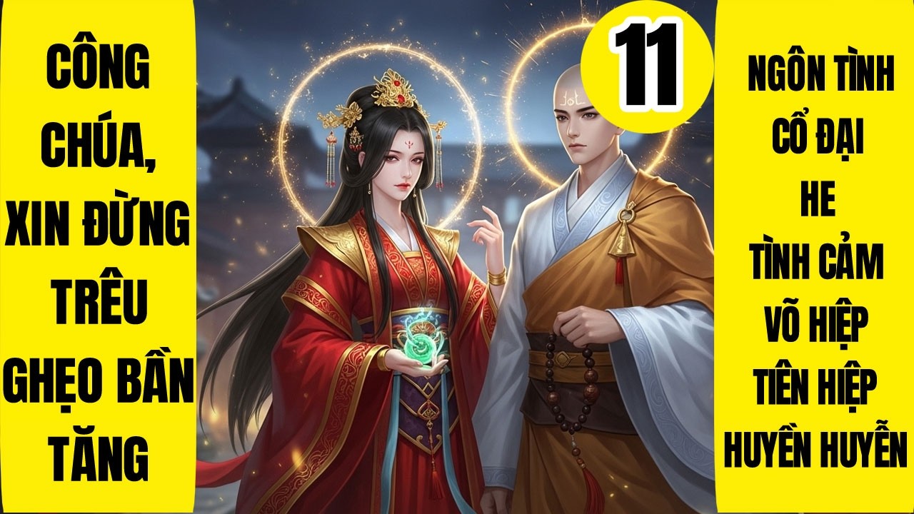 Tập 11: Công Chúa, Xin Đừng Trêu Ghẹo Bần Tăng - Xuyên Nhanh, Ngôn Tình, Tiên Hiệp, Dị Thế