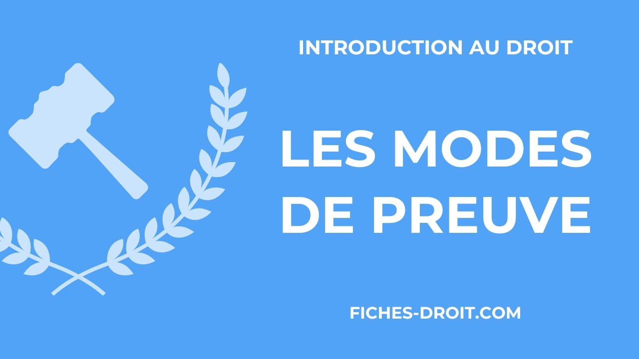 Les modes de preuve et l&rsquo;admissibilit&eacute; des modes de preuve