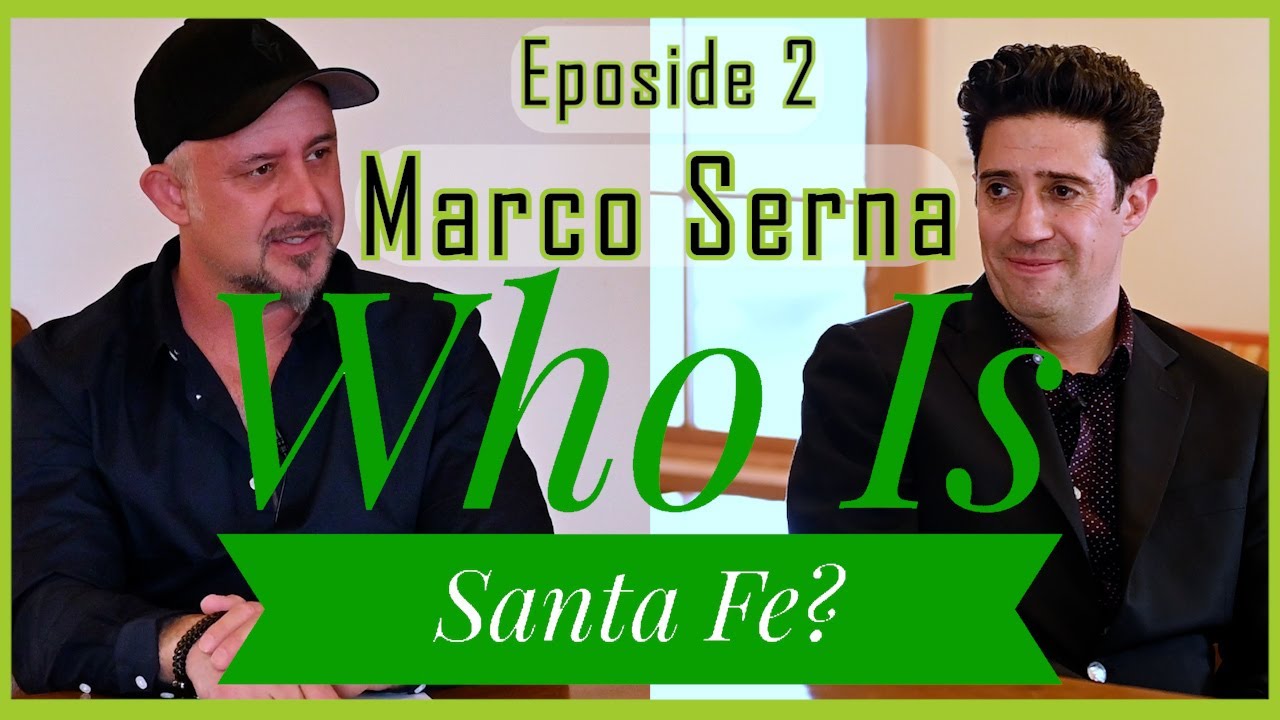 Who Is Santa Fe? Episode 2 - Marco Serna