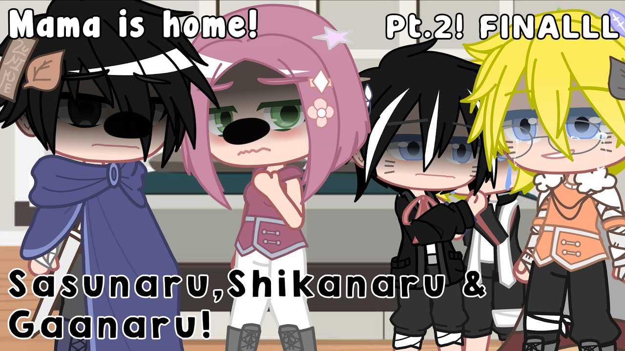 Mama is home! || part 2/FinL! || Sasunaru, Shikanaru & Gaanaru~! || 「• sxfia ! •」
