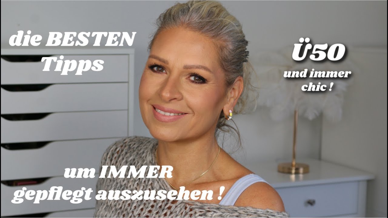 IMMER gepflegt aussehen die BESTEN Tipps von mir I Ü50 Edition I Mamacobeauty