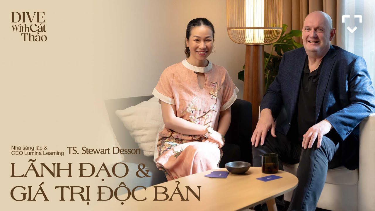 Hành trình hiểu biết và tôn vinh sự đối lập - TS. Stewart Desson, Nhà sáng lập & CEO Lumina Learning