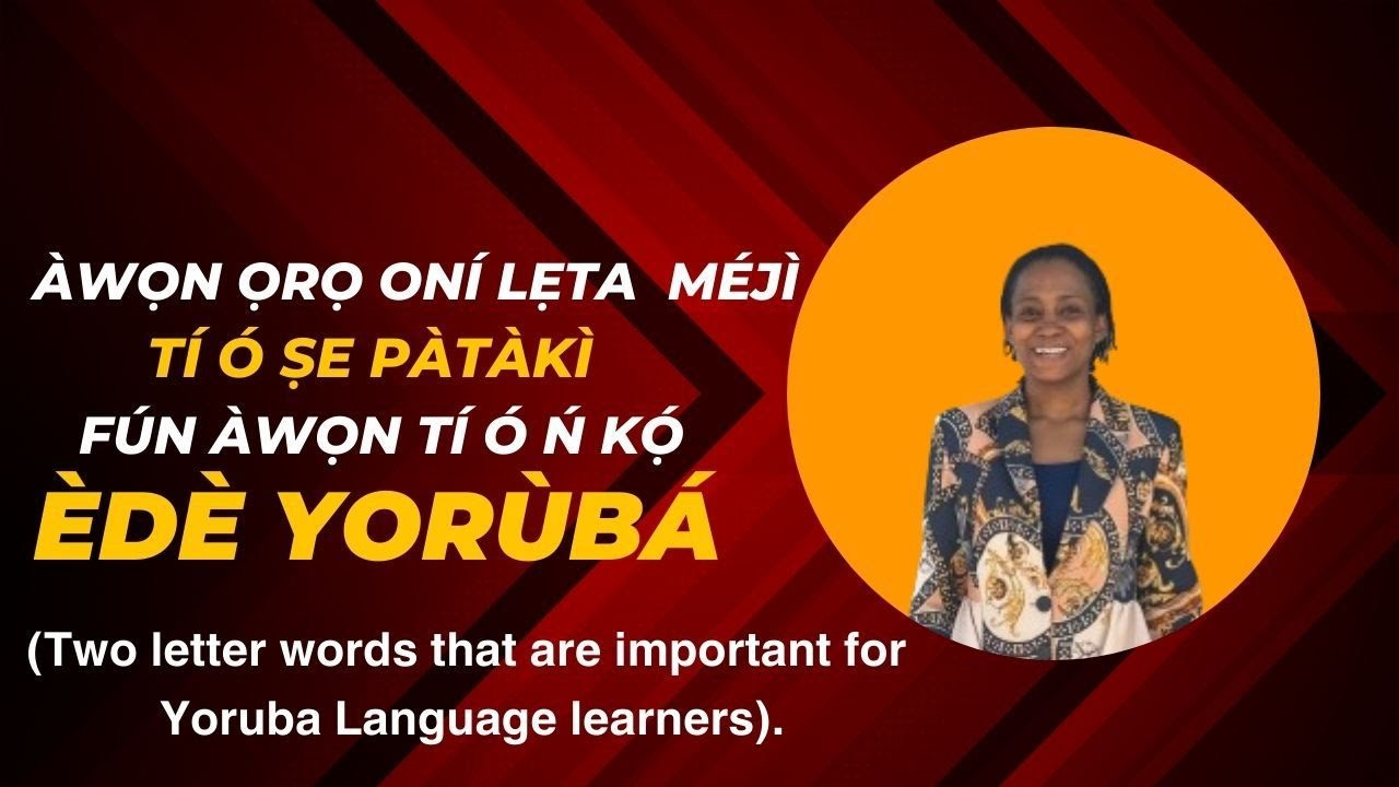 Awon oro oni leta meji ni ede Yoruba /Two letter words for Yoruba Language learners