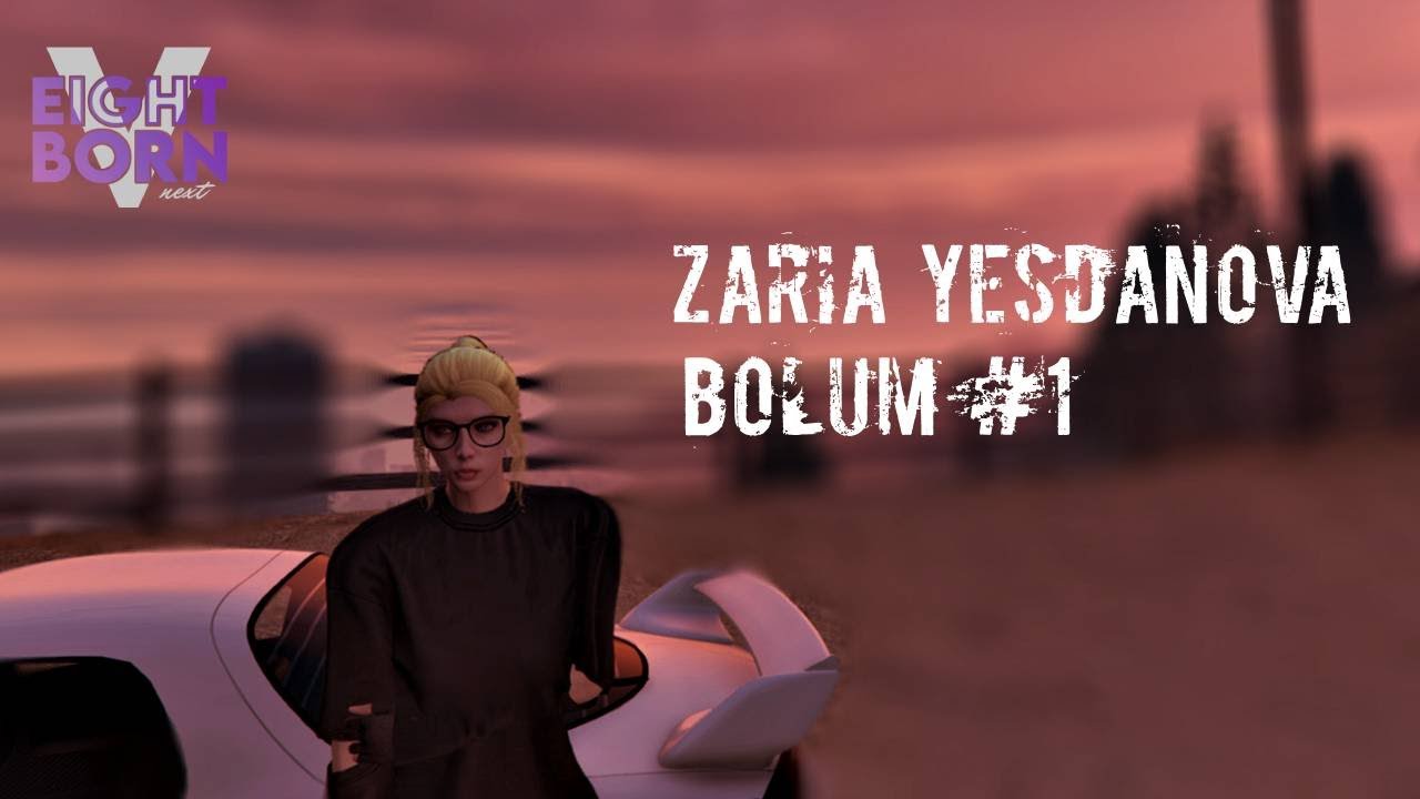EightbornV Next | Zaria Yesdanova | LSPD'nin Serserisi