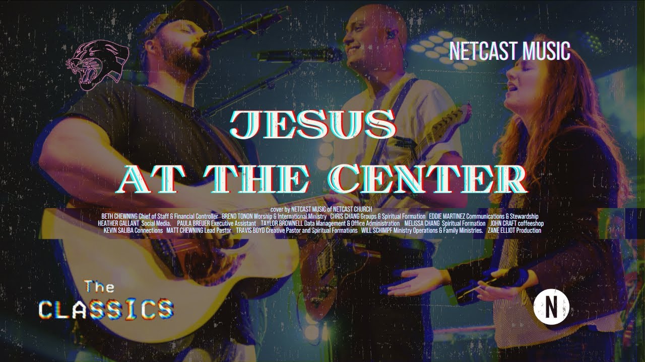 Jesus at the Center | Israel & New Breed | Netcast Music Classics