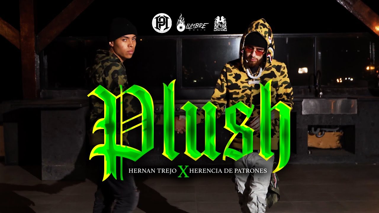 Herencia De Patrones x Hernan Trejo - Plush [Official Video]