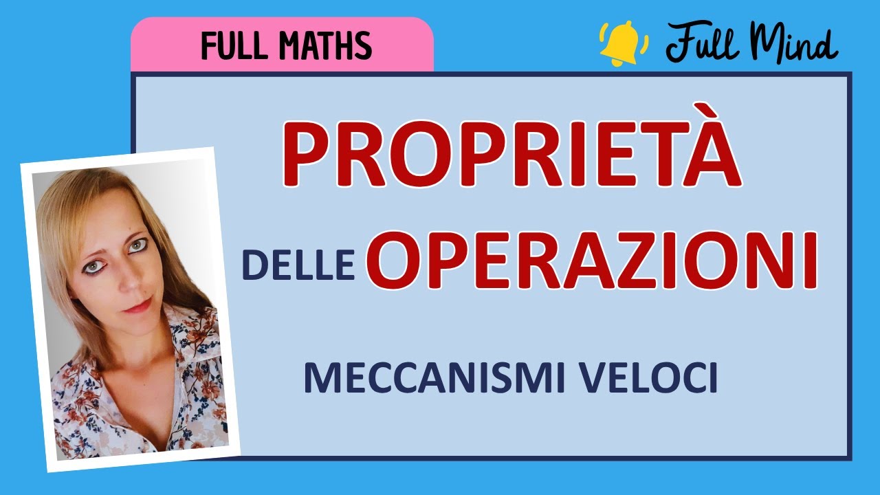 3-TUTTE LE PROPRIETA' DELLE OPERAZIONI: meccanismi semplici!