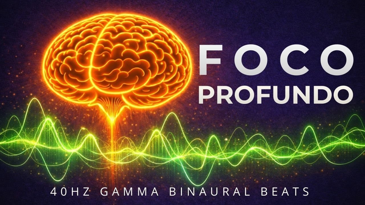 Foco Profundo | Batidas Binaurais para Concentração Profunda e Produtividade | 40Hz