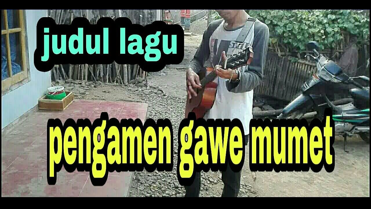 pengamen ngapak GOKIL judul lagu PENGAMEN GAWE MUMET