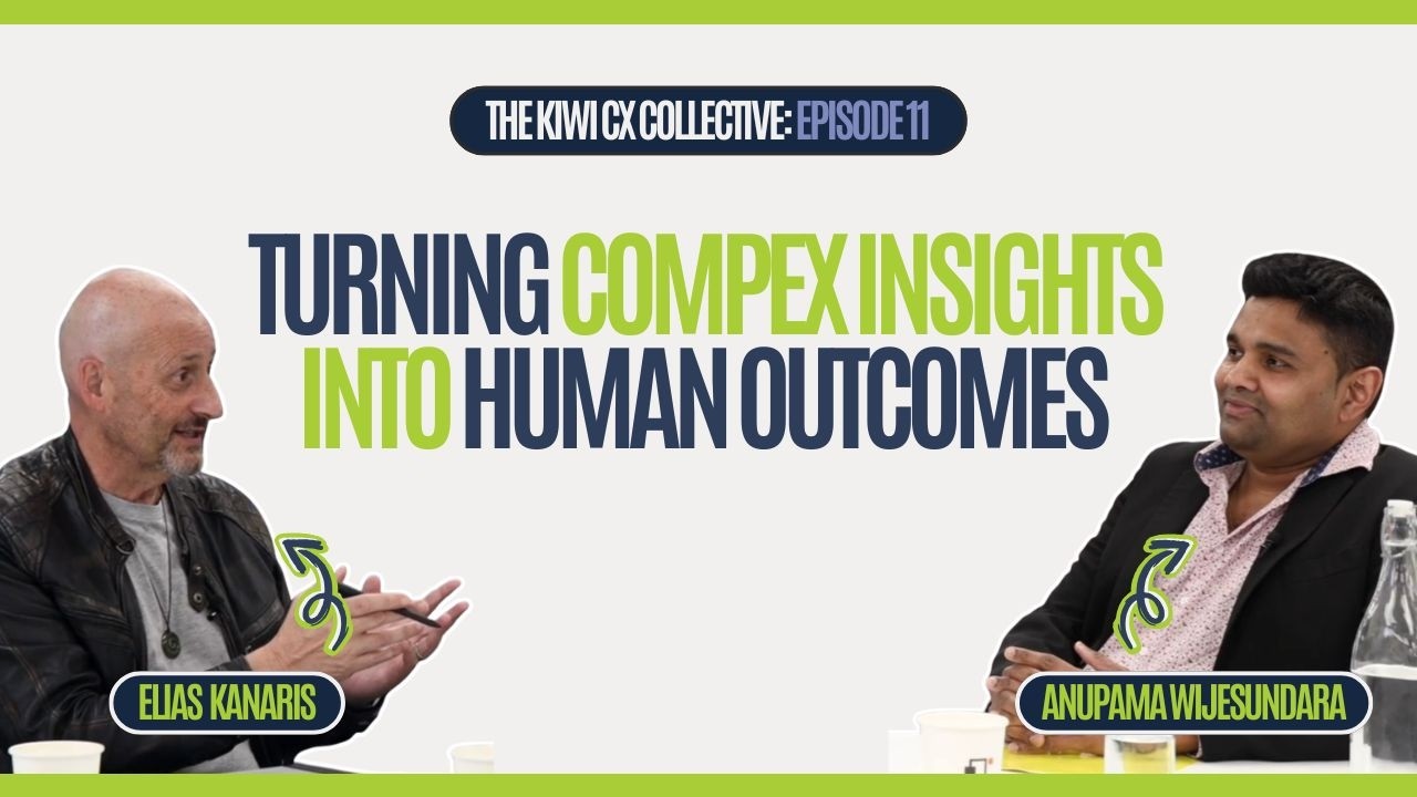 Kiwi CX Collective: Turning Complex Insights into Human Outcomes with Anupama Wijesundara - S1EP11