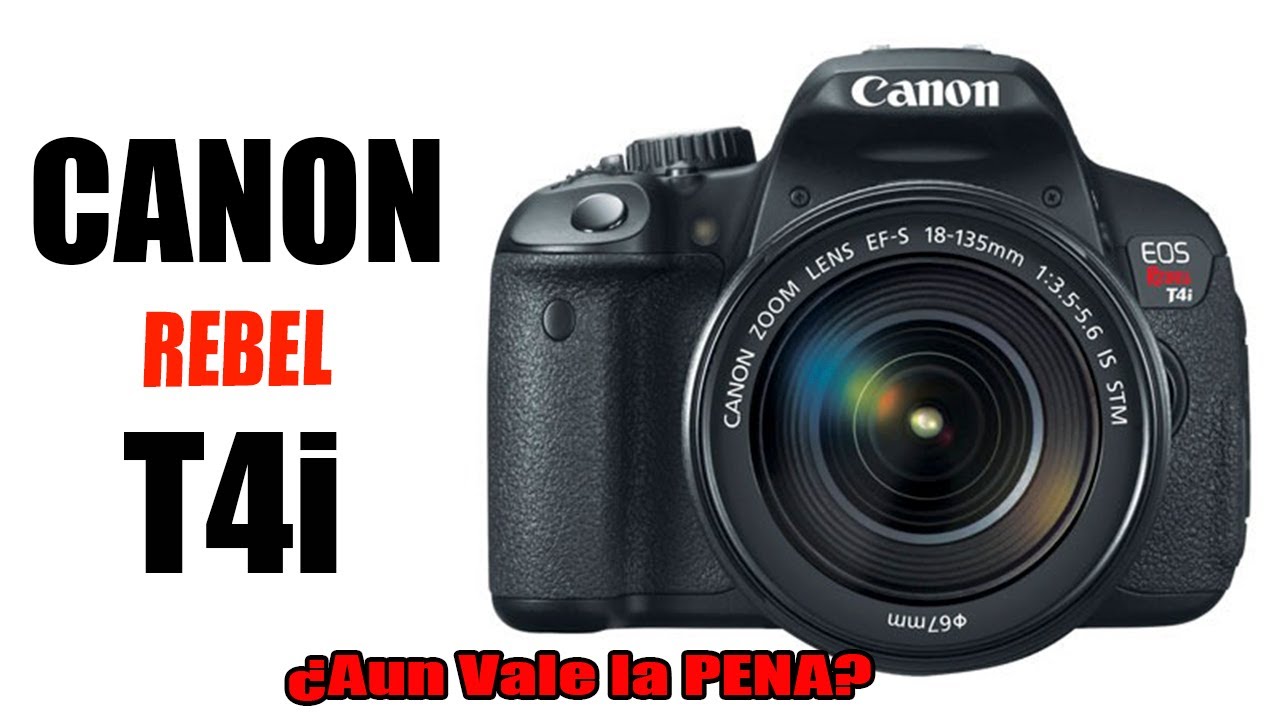 CANON Rebel T4i - CARACTERISTICAS Y RECOMENDACIONES