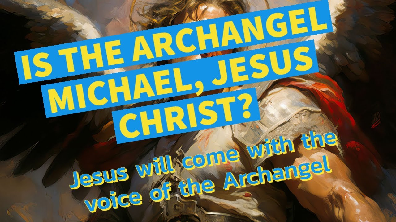 Is Michael The Archangel, Jesus Christ?