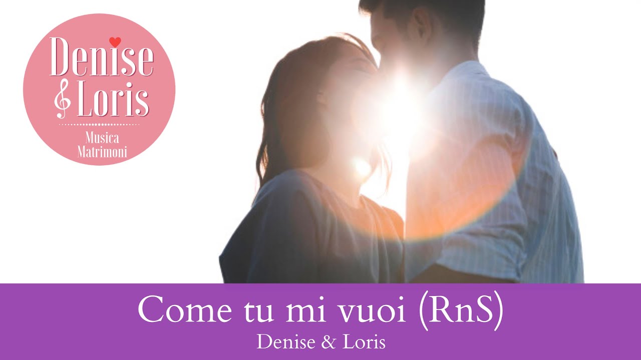 Come tu mi vuoi (RnS) - Denise & Loris