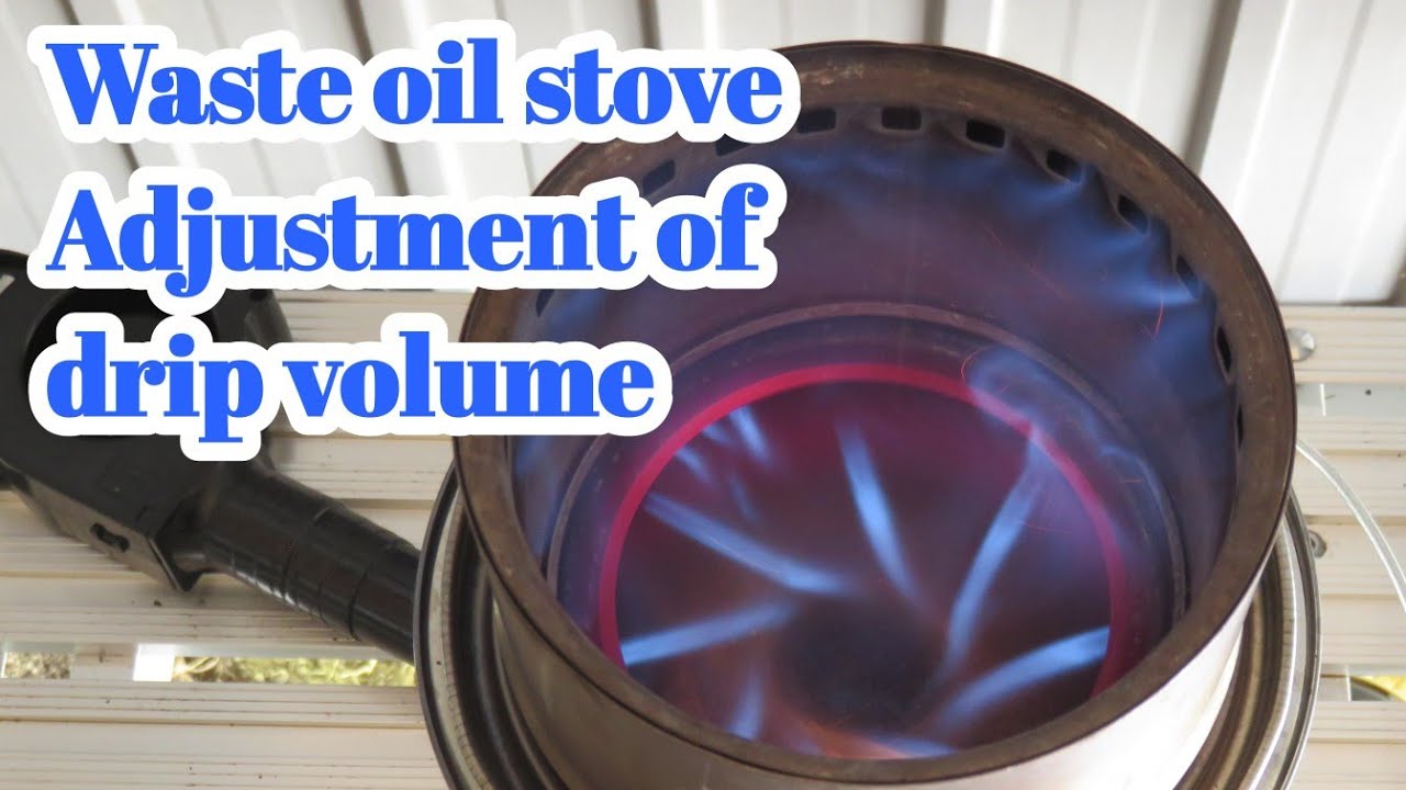 Oil drip adjustment for secondary combustion: small waste oil stove with non-welded paint can [018].