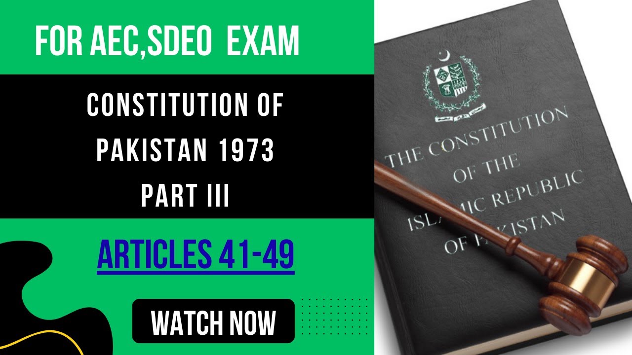 constitution of Pakistan 1973 Part III, chp #1|Articles 41-49