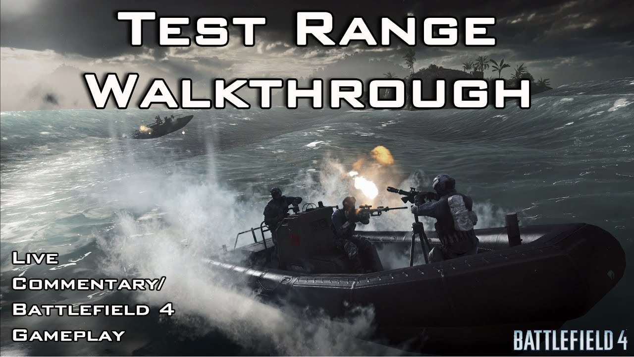 Test Range Walkthrough - Battlefield 4 (Live Commentary/Battlefield 4 Gameplay)