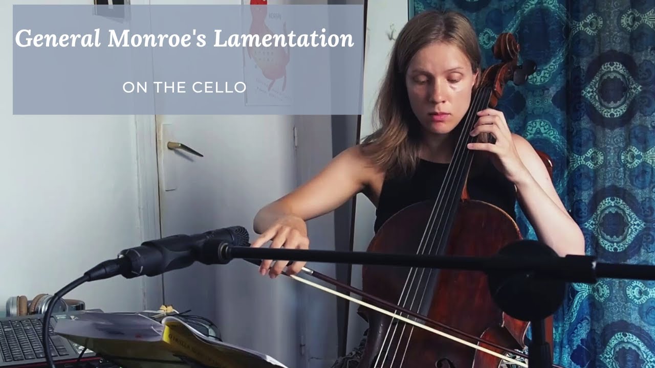 General Monroe's Lamentation Irish air on the cello