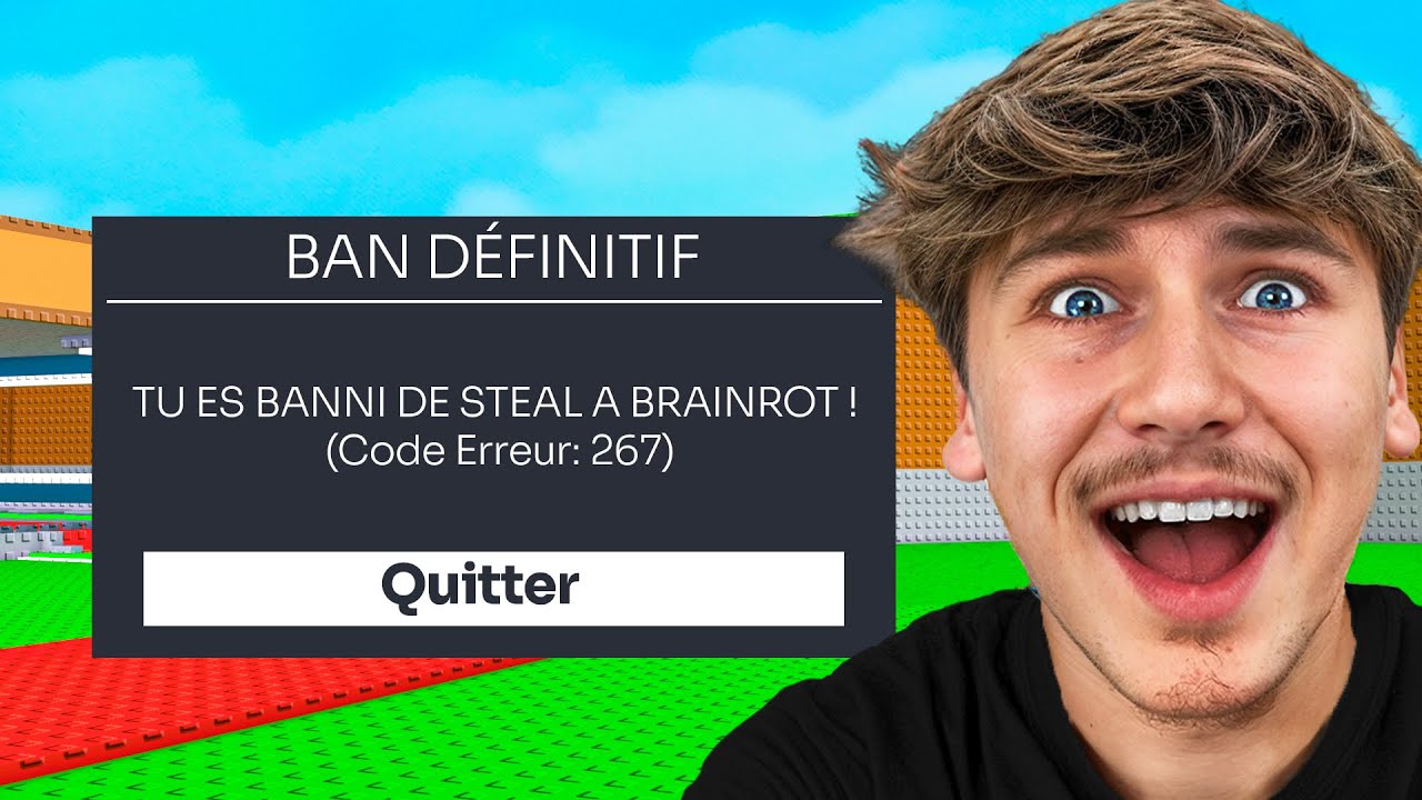 JE SUIS BANNI DE STEAL A BRAINROT…