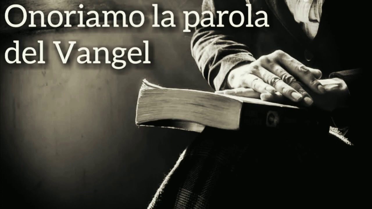 2. ONORIAMO LA PAROLA DEL VANGEL