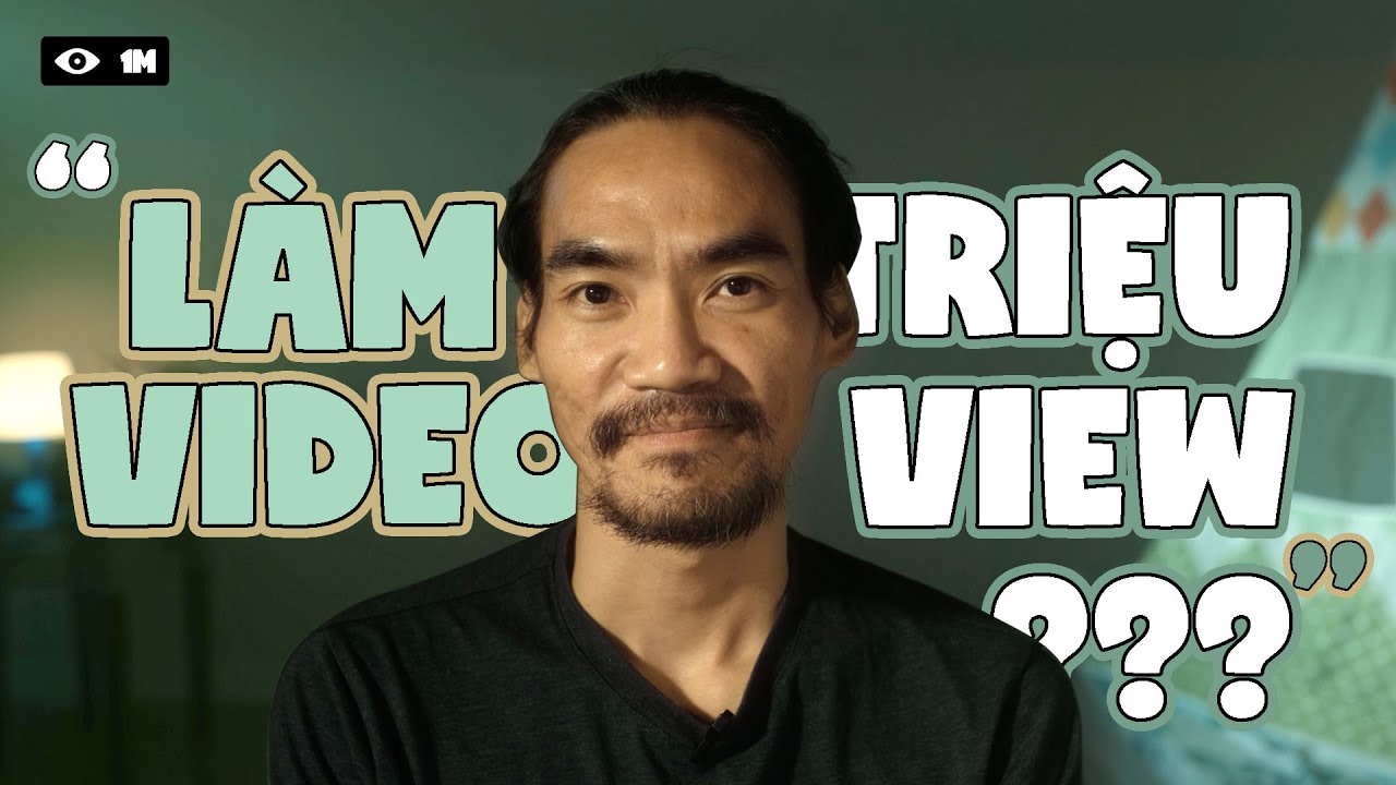 LÀM THẾ NÀO ĐỂ VIDEO THU HÚT VÀ NHIỀU NGƯỜI XEM HƠN?
