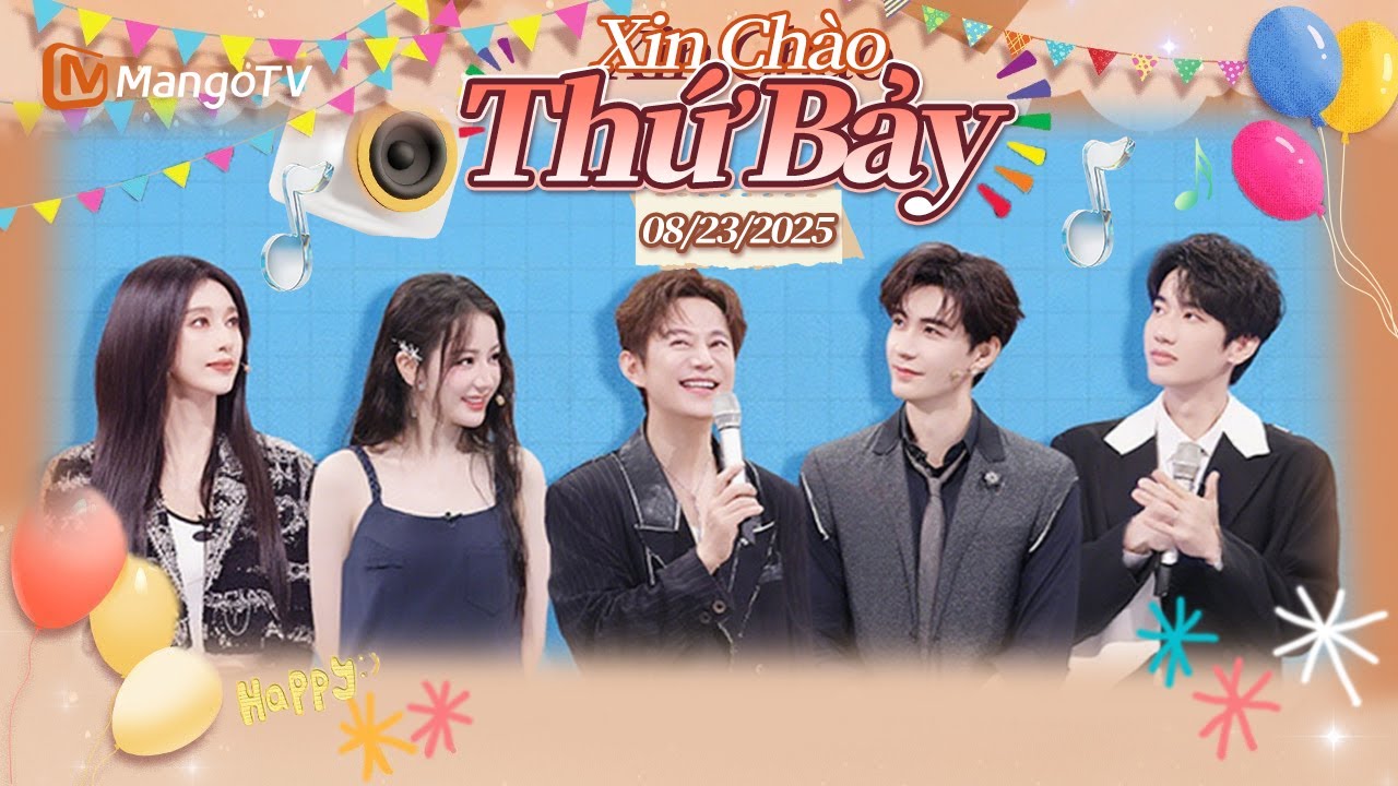 [VIET SUB] FULL | Xin Chào Thứ 7-23.08.2025 | ĐịchLệ NhiệtBa và Trần Tinh Húc
