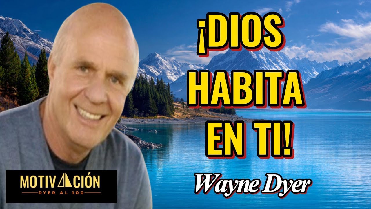 ¡Dios habita en ti! - Wayne Dyer