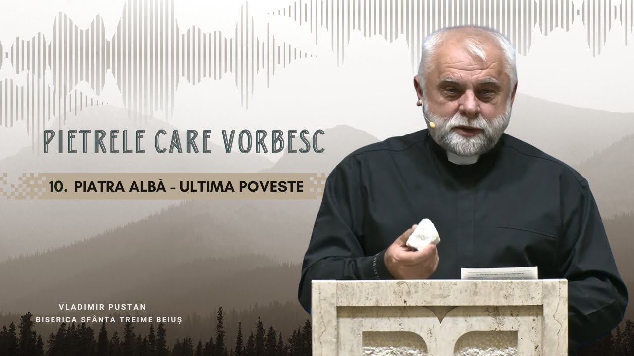 Vladimir Pustan | Pietrele Care Vorbesc | 10. Piatra albă - Ultima poveste | 02.11.2025 | Beiuș