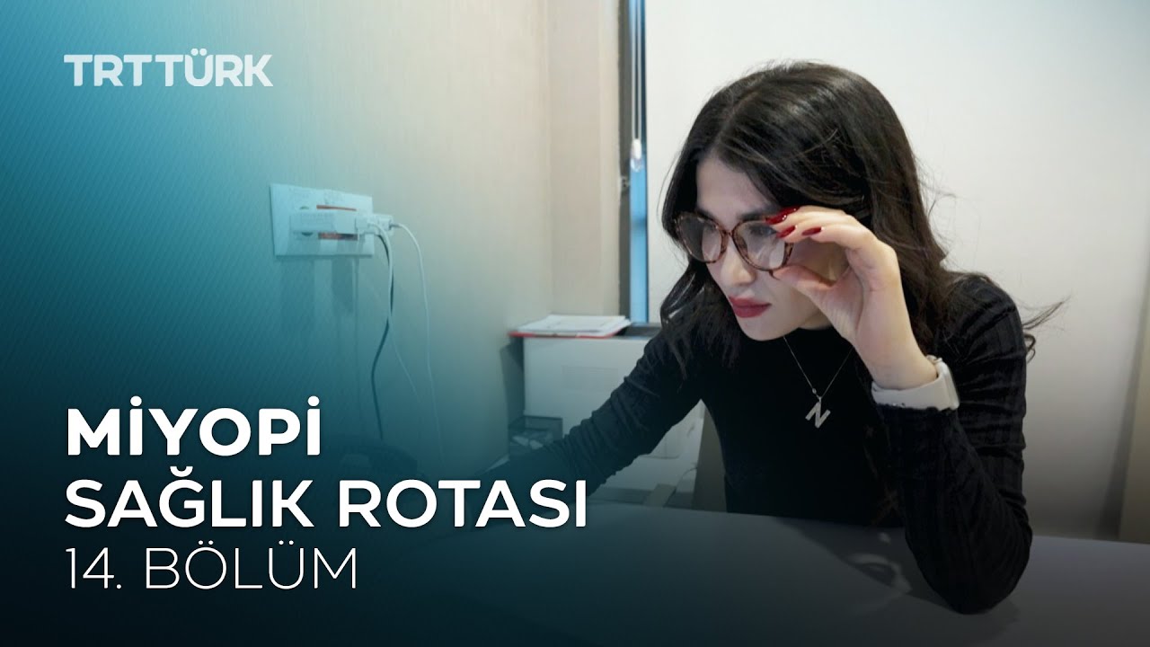 Miyopi | Sağlık Rotası - 14. Bölüm