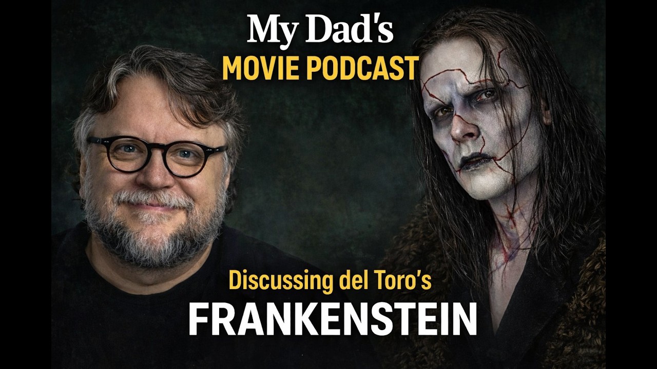 Guillermo del Toro’s Frankenstein Is a Monster Movie With a Soul | My Dad's Movie Podcast.