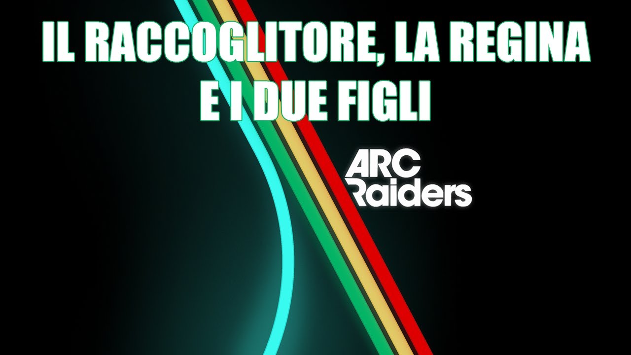 [ITA] ARC RAIDERS: IL RACCOGLITORE, LA REGINA E DUE FIGLI