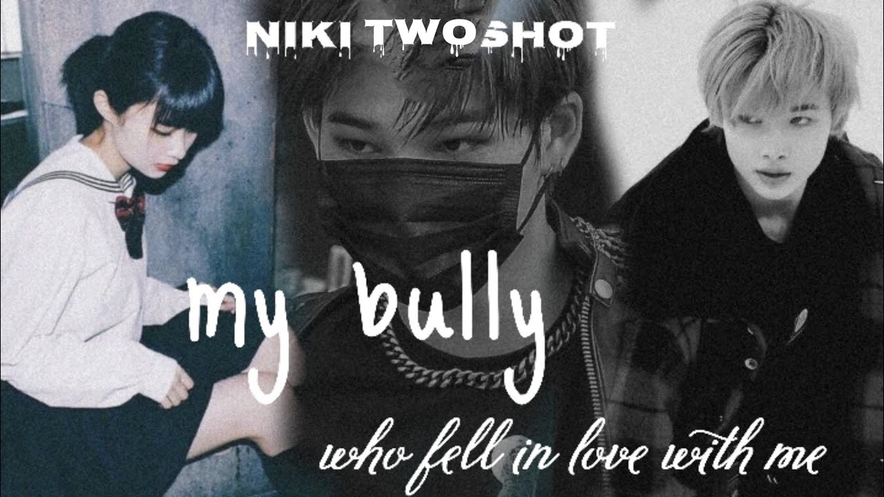 Niki Twoshots || ENHYPEN || my bully || part 2
