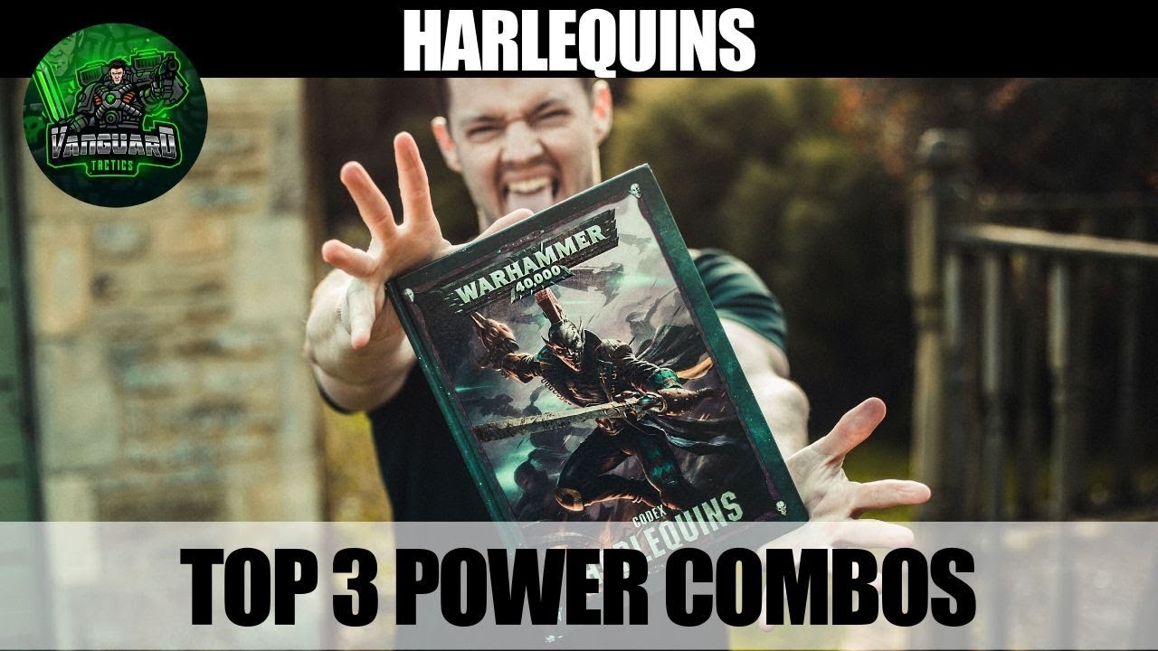 HARLEQUINS TOP 3 COMBOS - WARHAMMER 40K TACTICS