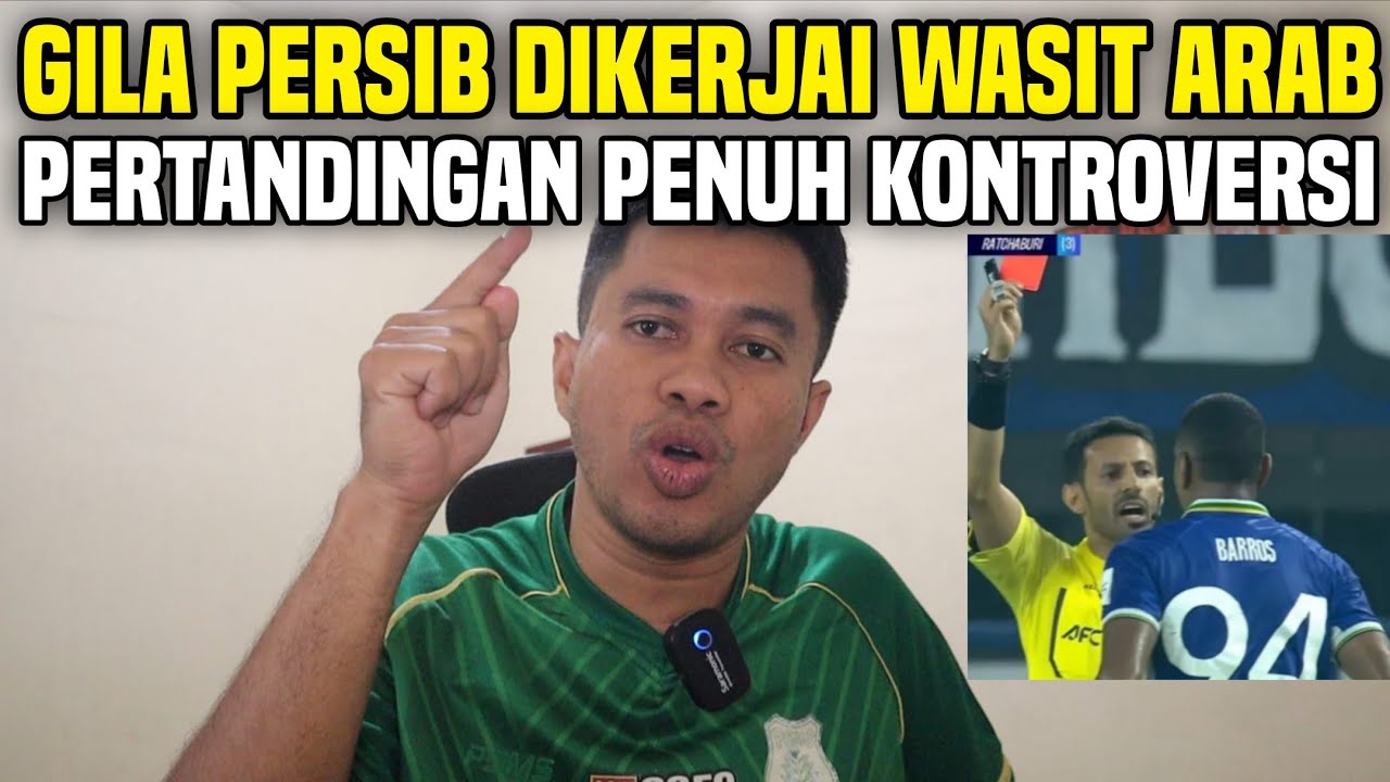 PERSIB DIGEMBOSI WASIT‼️WASIT ARAB EMANG SAKIT‼️PERTANDINGAN PENUH KONTROVERSI