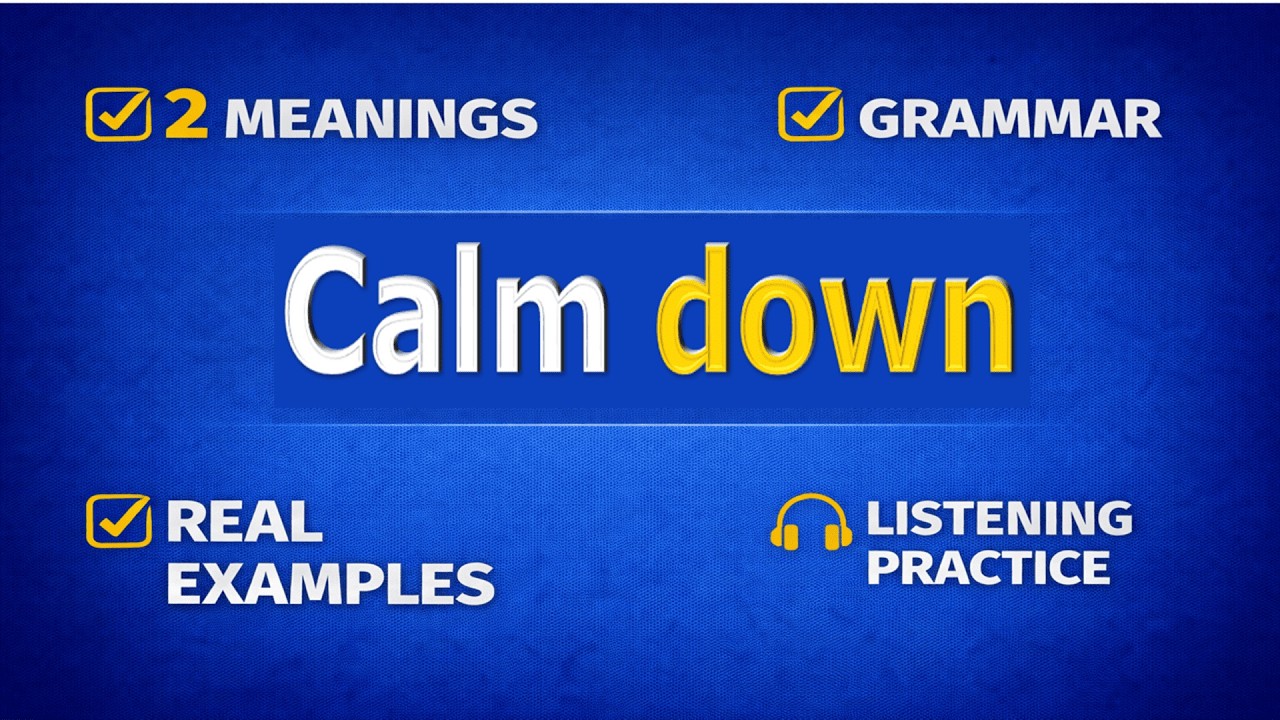 CALM DOWN. Phrasal verb practice