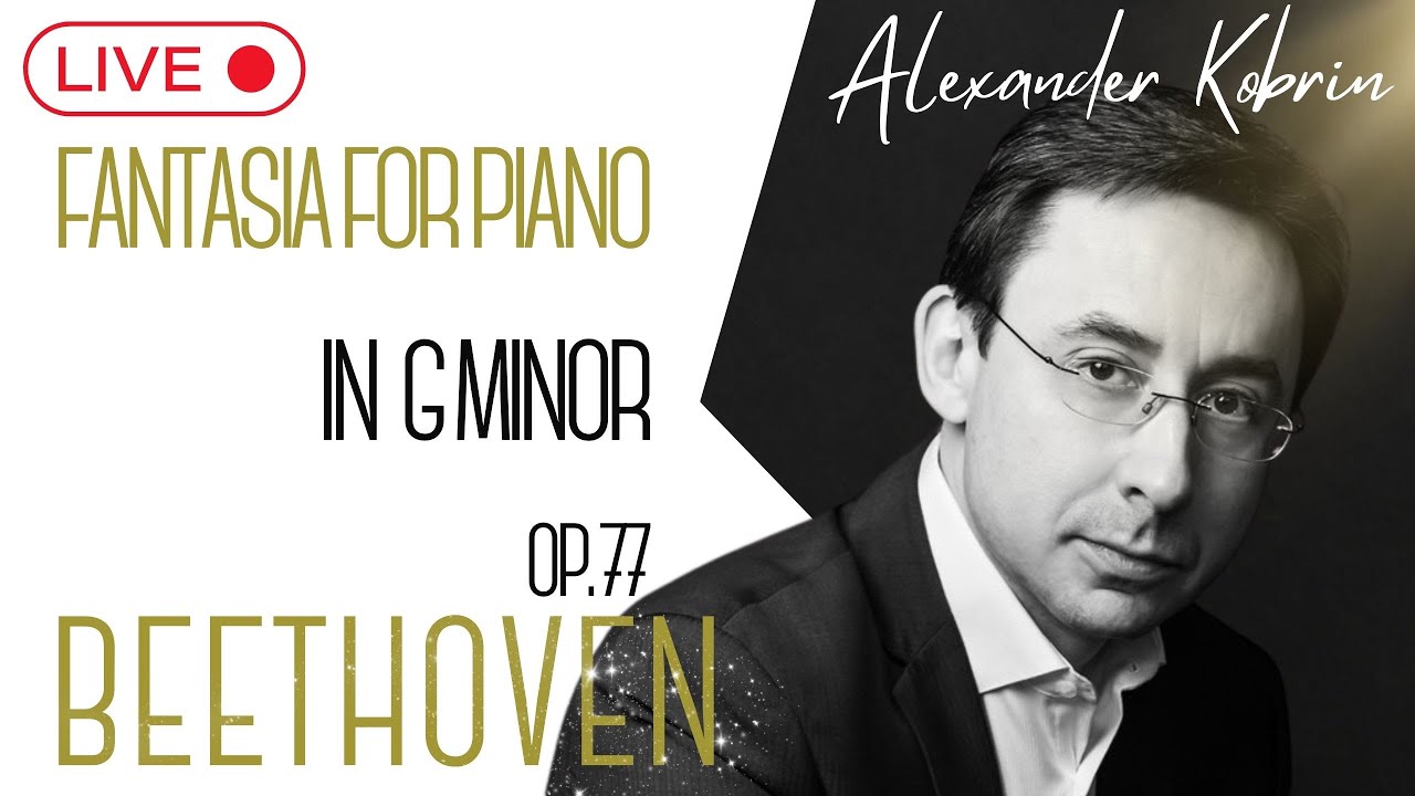 Ludwig Van Beethoven, Fantasia for Piano in G minor, Op. 77 - Alexander Kobrin