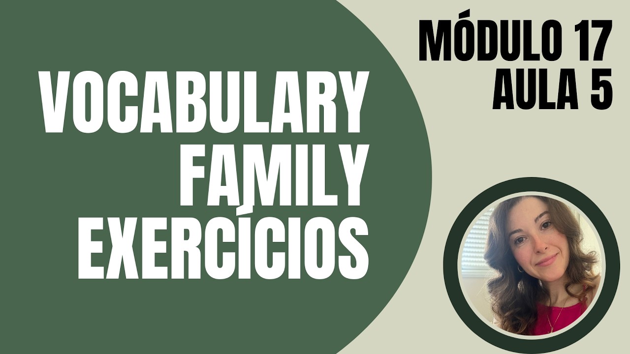 MÓD.17 - Vocabulary - Aula 5 - Exercícios sobre nossa família em Inglês - Inglês com Teacher May