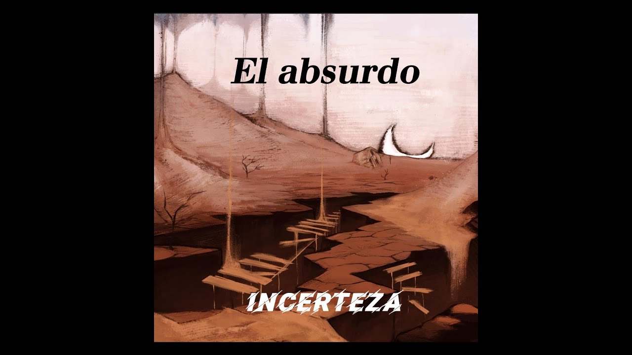 INCERTEZA - El Absurdo (Letra/Lyrics)