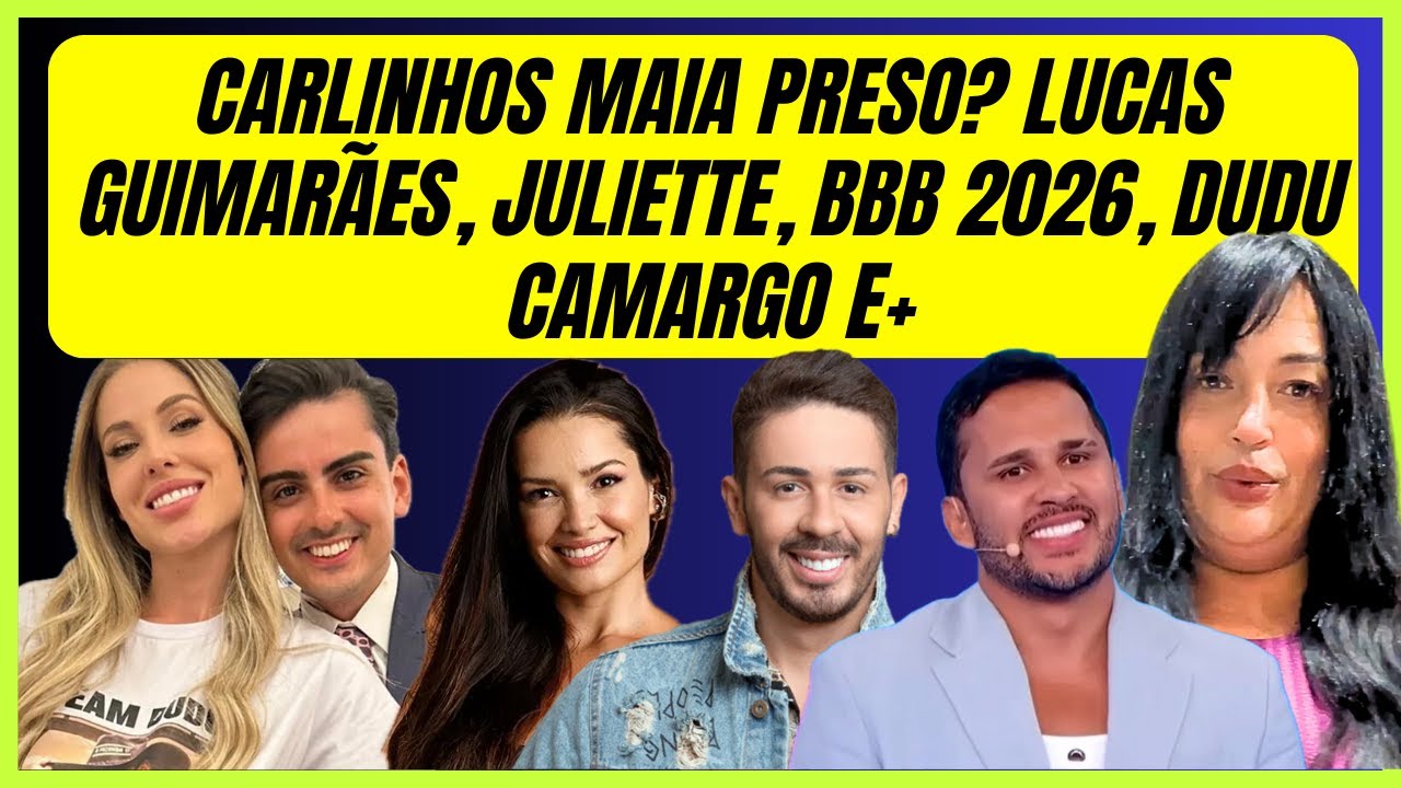 BIANCA SENSITIVA PREVISÕES, CARLINHOS MAIA PRESO? LUCAS GUIMARÃES, JULIETE, BBB 2026, DUDU CAMARGO
