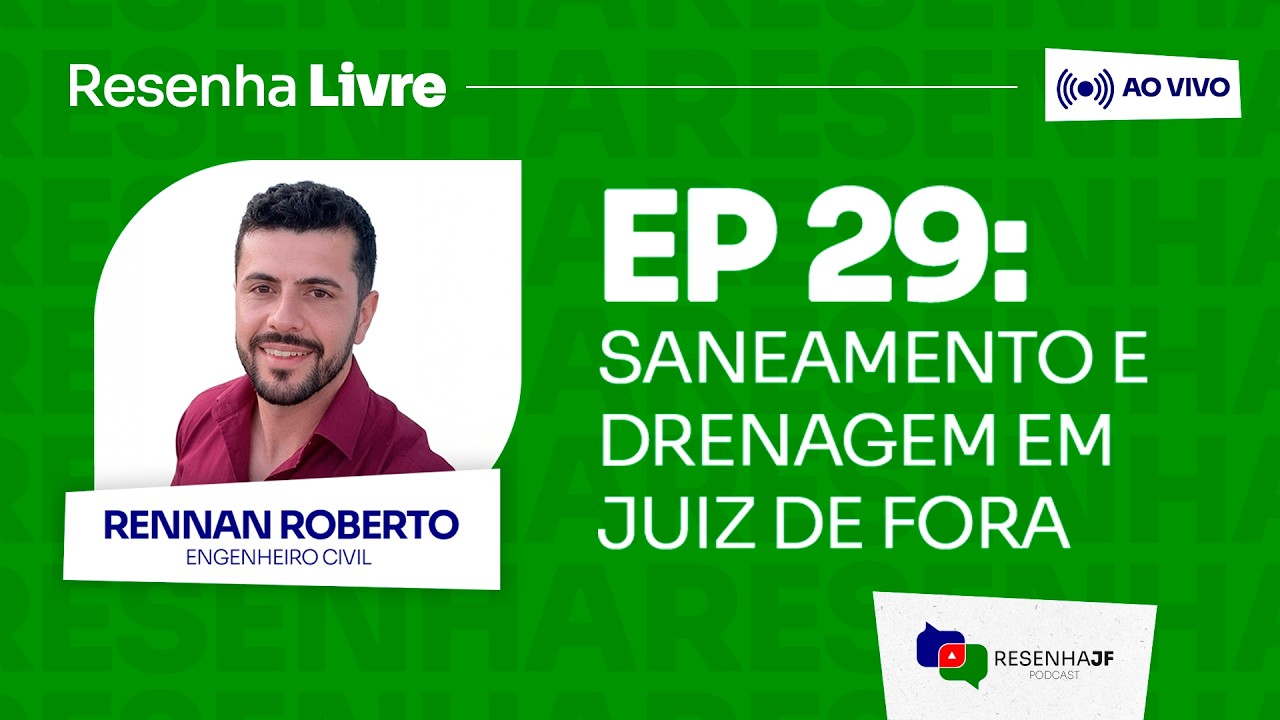 Resenha Livre EP 29 - SANEAMENTO E DRENAGEM EM JUIZ DE FORA: LIÇÕES DA TRAGÉDIA E RECONSTRUÇÃO