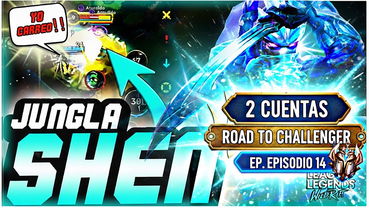 ROAD TO CHALLENGER 2 CUENTAS WILD RIFT / SHEN JUNGLA ESTA MUY OP