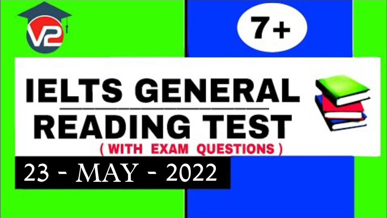 GENERAL IELTS READING PRACTICE TEST | V2 IELTS | 23 - MAY - 2022