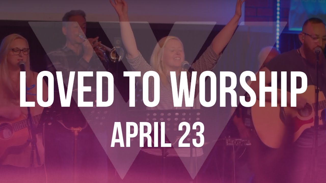 Night of Worship | Loved to Worship - April 2023