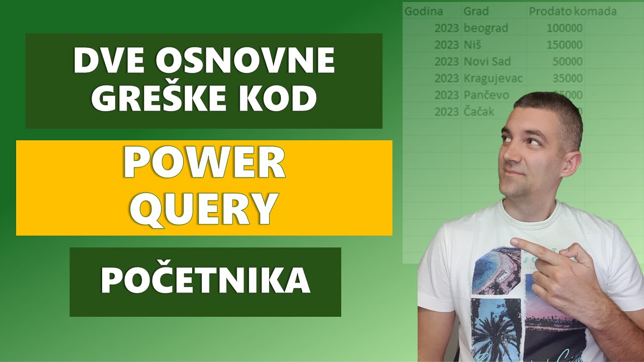 Koje su to dve osnovne greške kod Power Query početnika? [Excel, Power BI]